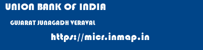 UNION BANK OF INDIA  GUJARAT JUNAGADH VERAVAL   micr code